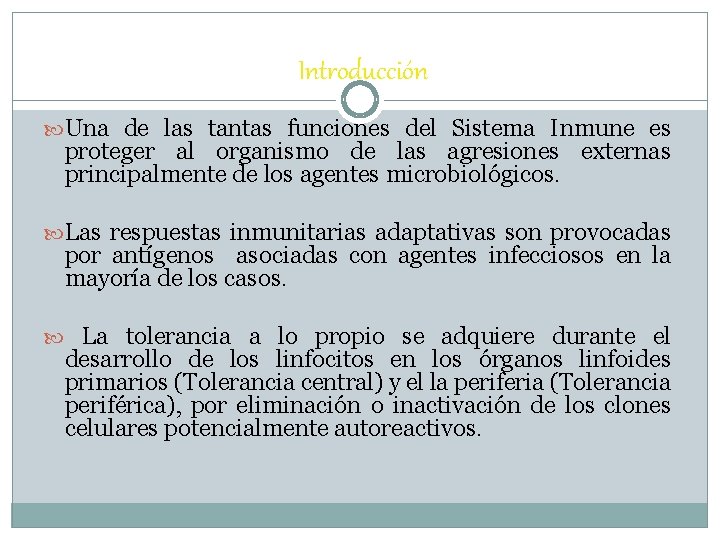 Introducción Una de las tantas funciones del Sistema Inmune es proteger al organismo de