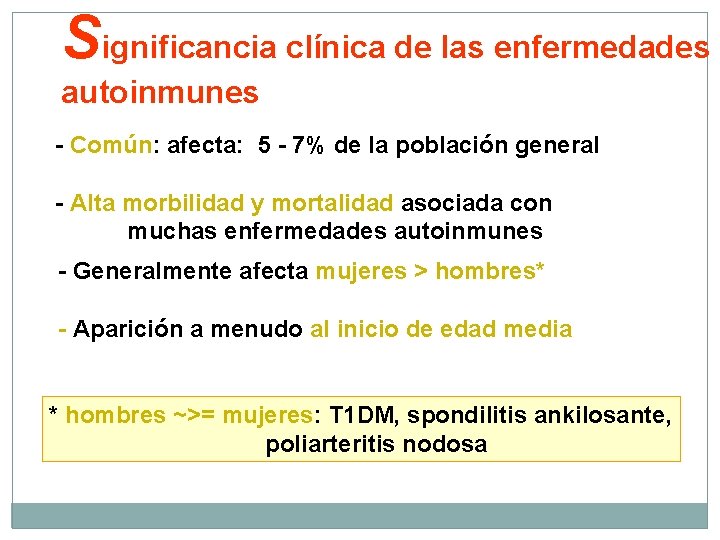 Significancia clínica de las enfermedades autoinmunes - Común: afecta: 5 - 7% de la