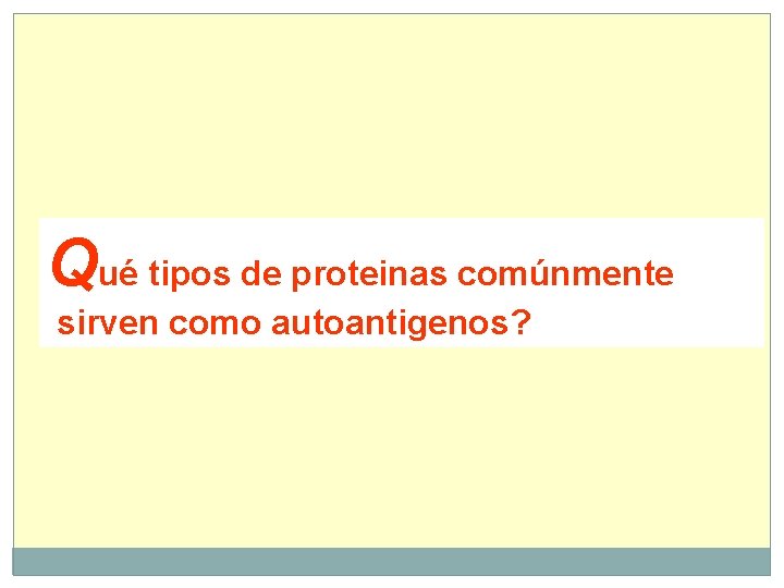 Qué tipos de proteinas comúnmente sirven como autoantigenos? 