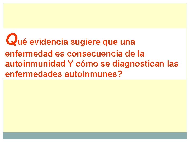 Qué evidencia sugiere que una enfermedad es consecuencia de la autoinmunidad Y cómo se