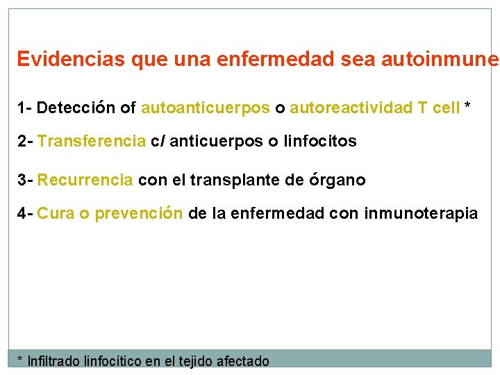 Evidencias que una enfermedad sea autoinmune 1 - Detección of autoanticuerpos o autoreactividad T