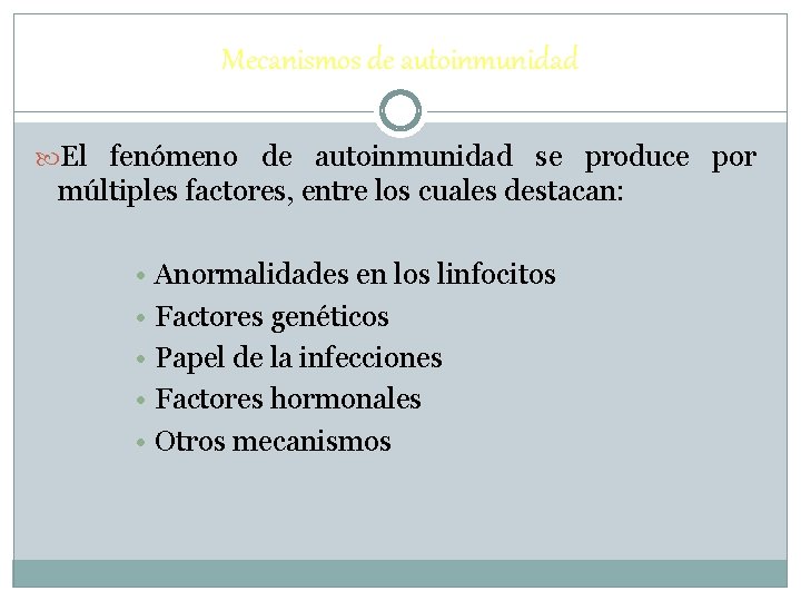 Mecanismos de autoinmunidad El fenómeno de autoinmunidad se produce por múltiples factores, entre los