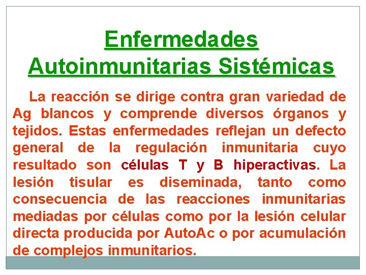 Enfermedades Autoinmunitarias Sistémicas La reacción se dirige contra gran variedad de Ag blancos y