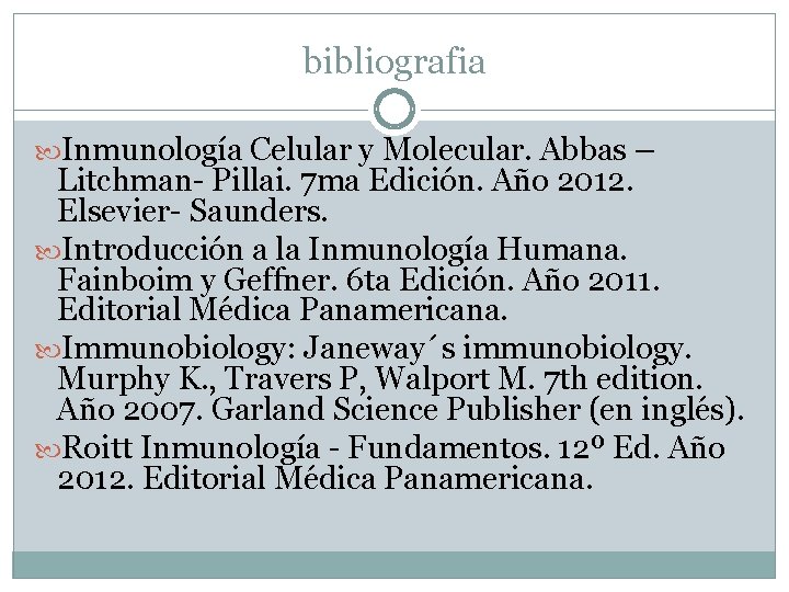 bibliografia Inmunología Celular y Molecular. Abbas – Litchman- Pillai. 7 ma Edición. Año 2012.