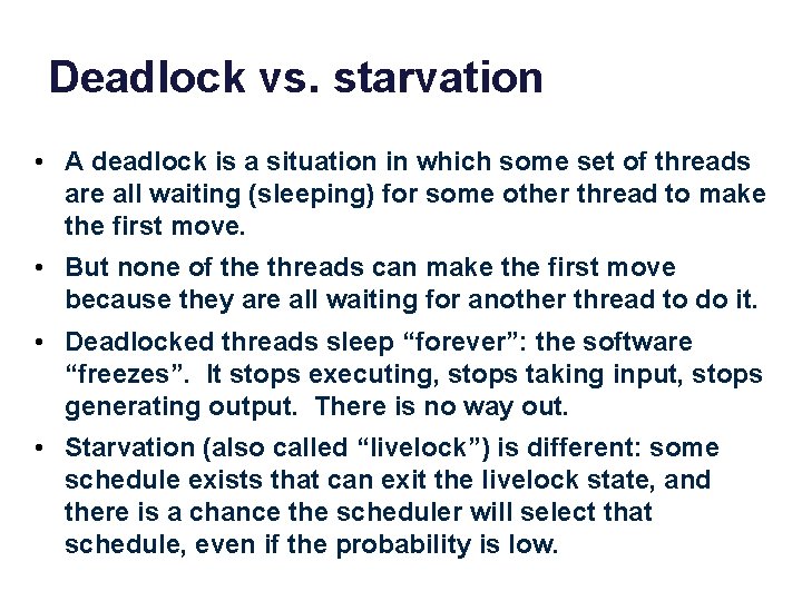 Deadlock vs. starvation • A deadlock is a situation in which some set of