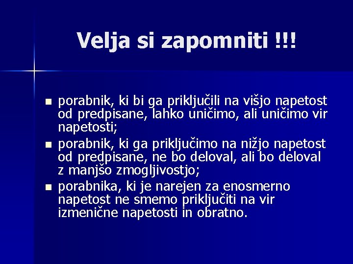 Velja si zapomniti !!! n n n porabnik, ki bi ga priključili na višjo Velja si zapomniti !!! n n n porabnik, ki bi ga priključili na višjo