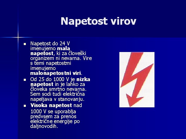 Napetost virov n n n Napetost do 24 V imenujemo mala napetost, ki za