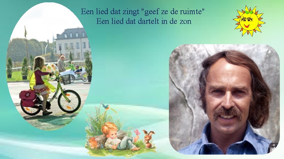 Een lied dat zingt "geef ze de ruimte" Een lied dat dartelt in de