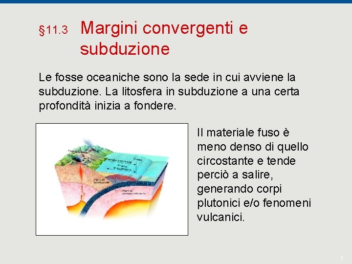 § 11. 3 Margini convergenti e subduzione Le fosse oceaniche sono la sede in