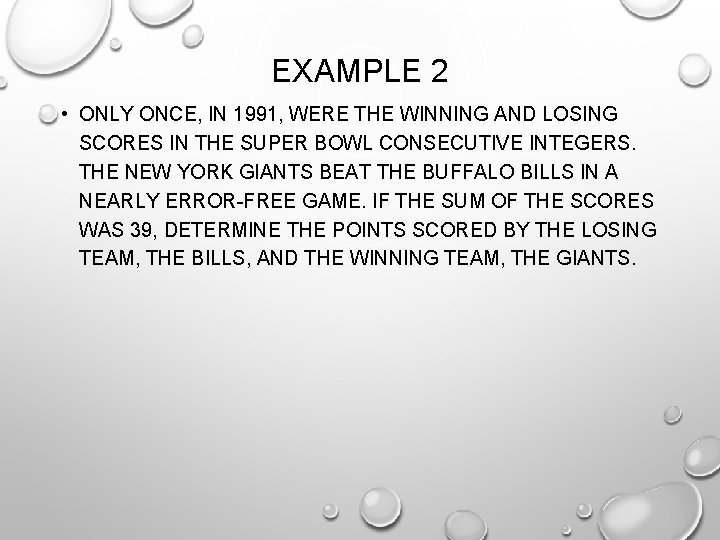 EXAMPLE 2 • ONLY ONCE, IN 1991, WERE THE WINNING AND LOSING SCORES IN