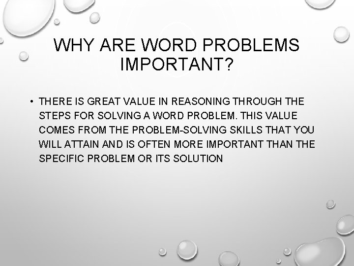 WHY ARE WORD PROBLEMS IMPORTANT? • THERE IS GREAT VALUE IN REASONING THROUGH THE