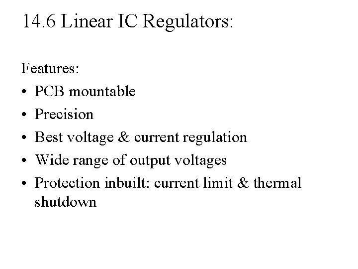14. 6 Linear IC Regulators: Features: • PCB mountable • Precision • Best voltage