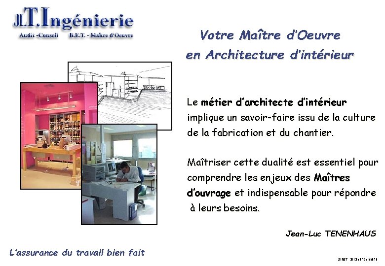 Votre Maître d’Oeuvre en Architecture d’intérieur Le métier d’architecte d’intérieur implique un savoir-faire issu