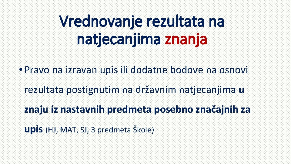 Vrednovanje rezultata na natjecanjima znanja • Pravo na izravan upis ili dodatne bodove na