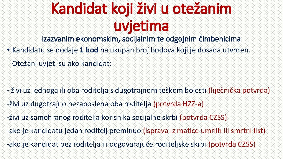 Kandidat koji živi u otežanim uvjetima izazvanim ekonomskim, socijalnim te odgojnim čimbenicima • Kandidatu