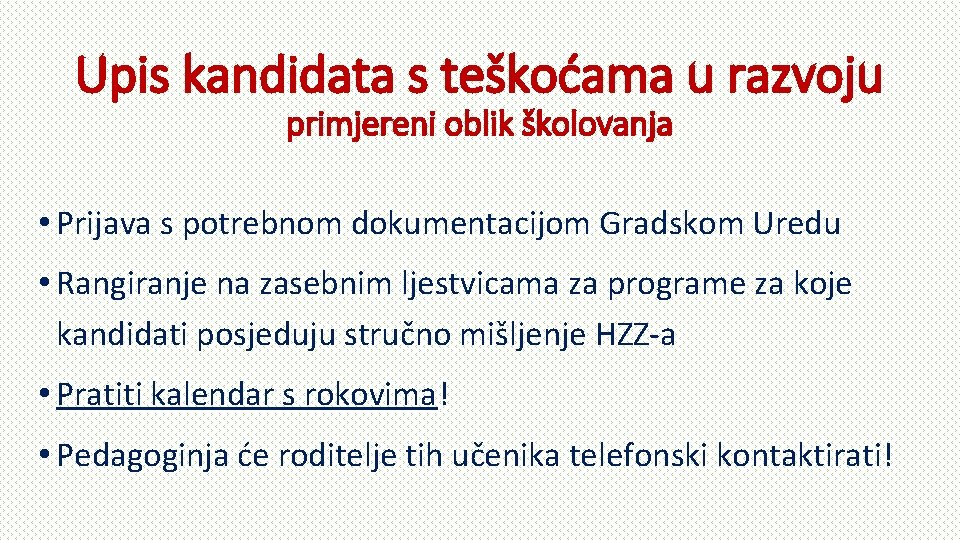 Upis kandidata s teškoćama u razvoju primjereni oblik školovanja • Prijava s potrebnom dokumentacijom