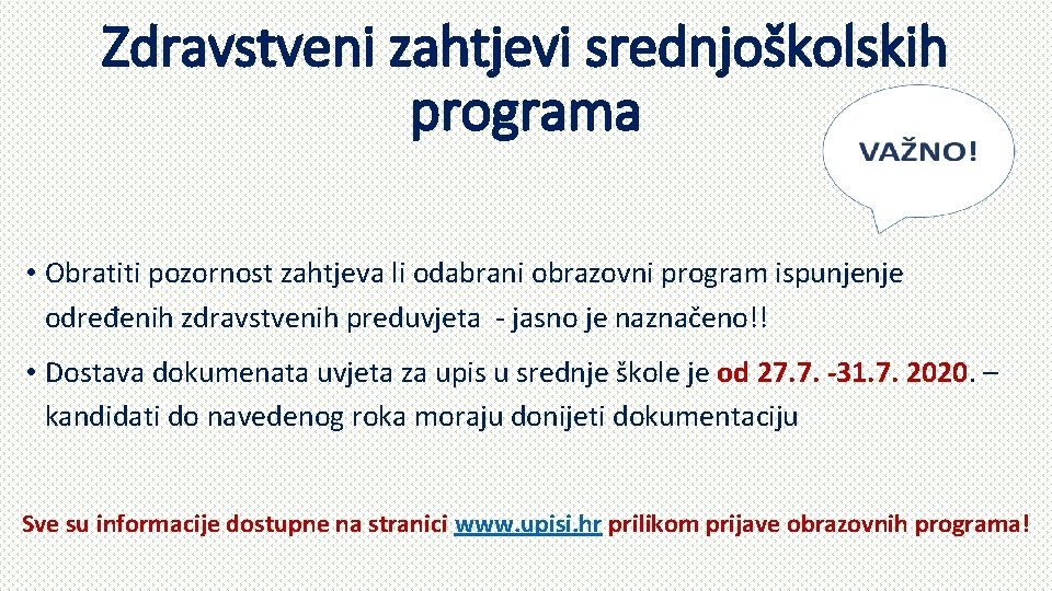 Zdravstveni zahtjevi srednjoškolskih programa • Obratiti pozornost zahtjeva li odabrani obrazovni program ispunjenje određenih