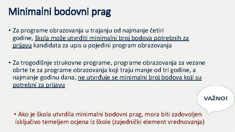 Minimalni bodovni prag • Za programe obrazovanja u trajanju od najmanje četiri godine, škola