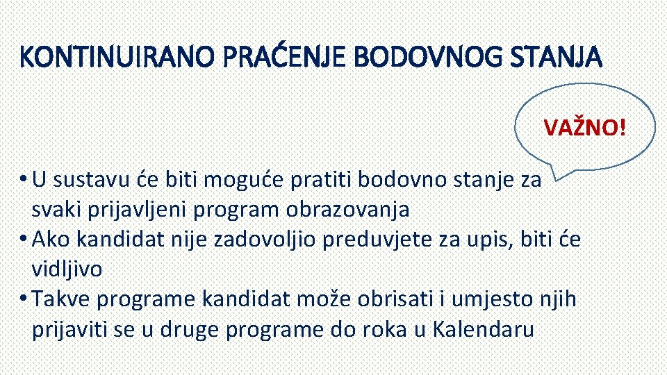 KONTINUIRANO PRAĆENJE BODOVNOG STANJA VAŽNO! • U sustavu će biti moguće pratiti bodovno stanje