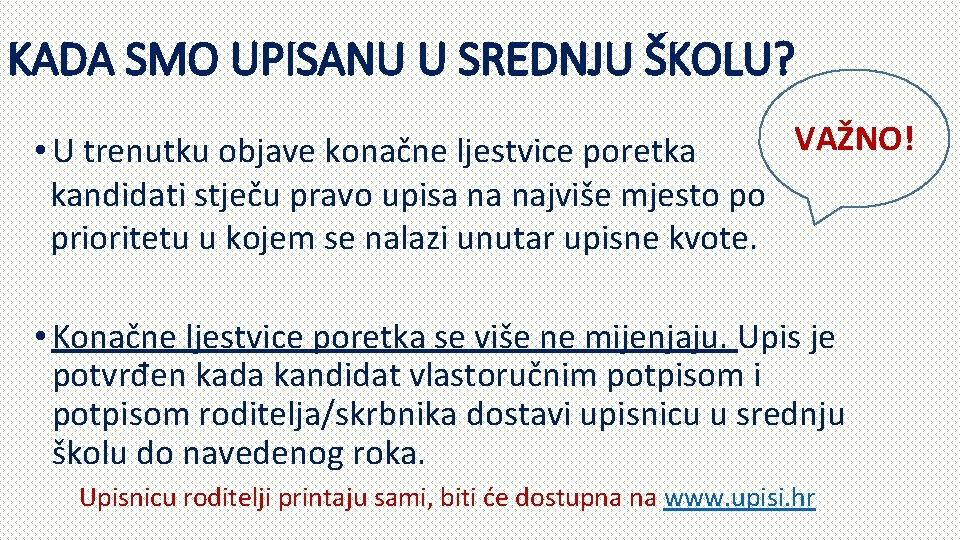KADA SMO UPISANU U SREDNJU ŠKOLU? VAŽNO! • U trenutku objave konačne ljestvice poretka