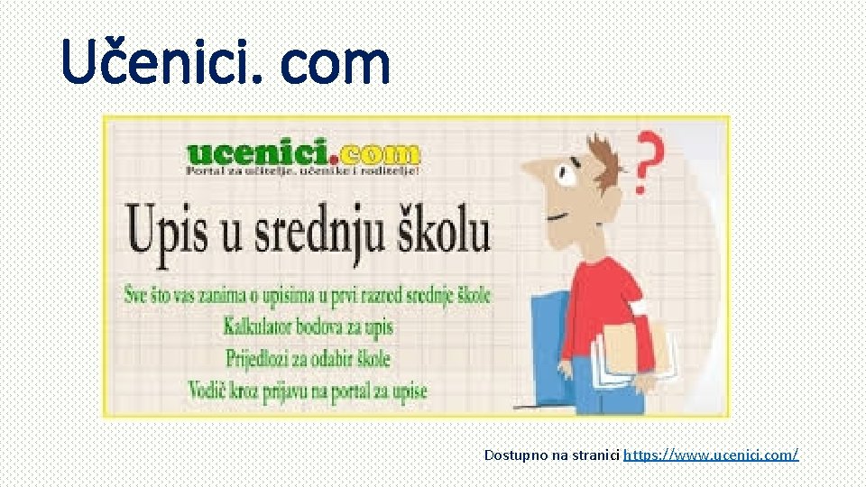 Učenici. com Dostupno na stranici https: //www. ucenici. com/ 