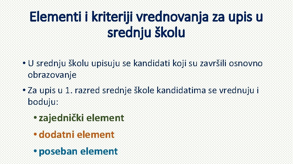 Elementi i kriteriji vrednovanja za upis u srednju školu • U srednju školu upisuju