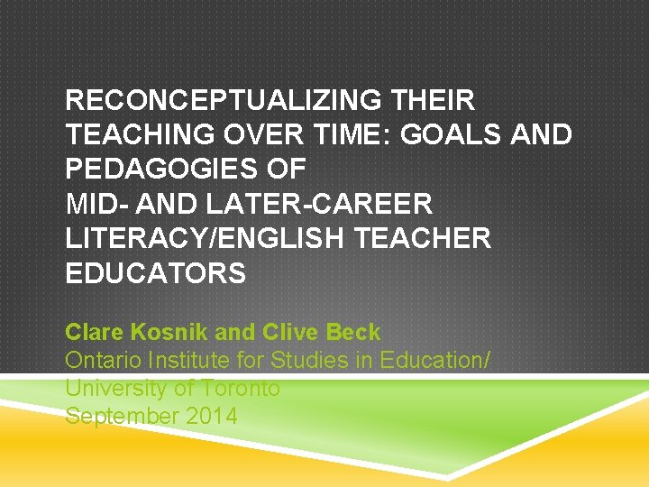 RECONCEPTUALIZING THEIR TEACHING OVER TIME: GOALS AND PEDAGOGIES OF MID- AND LATER-CAREER LITERACY/ENGLISH TEACHER