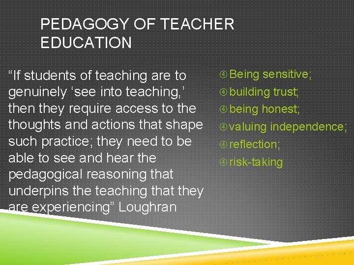 PEDAGOGY OF TEACHER EDUCATION “If students of teaching are to genuinely ‘see into teaching,