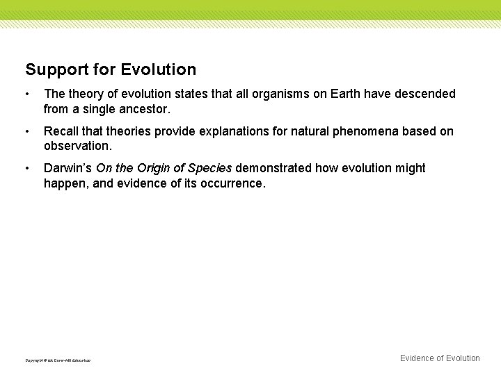 Support for Evolution • The theory of evolution states that all organisms on Earth