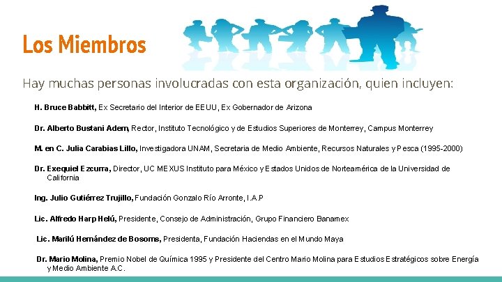 Los Miembros Hay muchas personas involucradas con esta organización, quien incluyen: H. Bruce Babbitt,