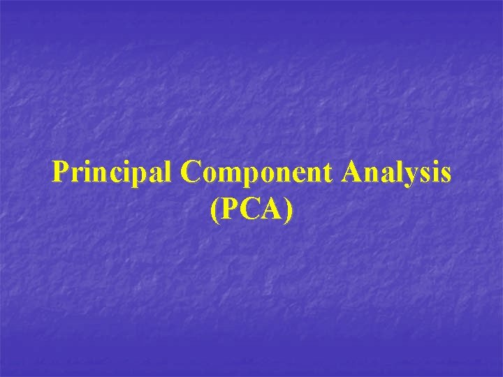 Principal Component Analysis (PCA) 