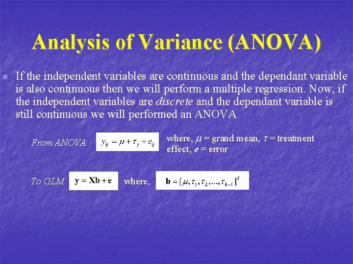 Analysis of Variance (ANOVA) n If the independent variables are continuous and the dependant