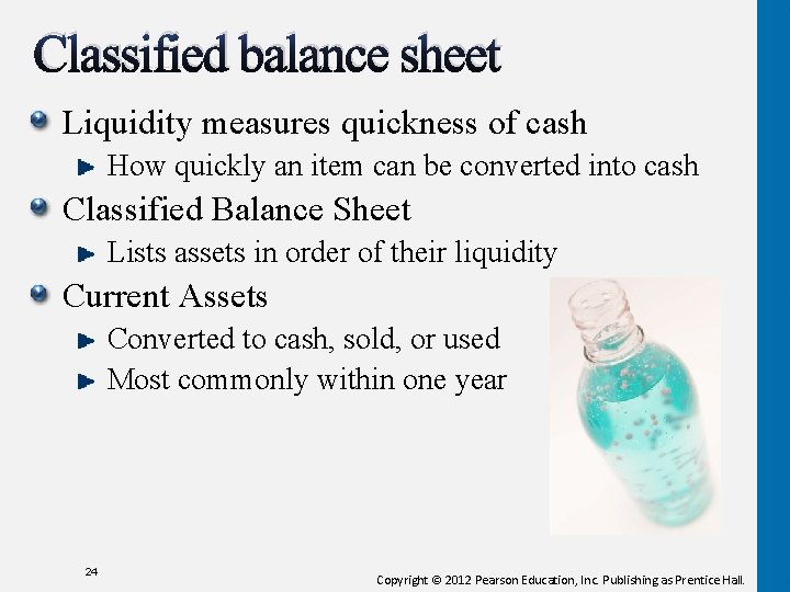 Classified balance sheet Liquidity measures quickness of cash How quickly an item can be