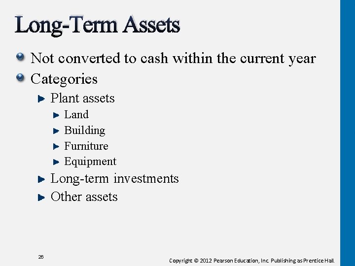 Long-Term Assets Not converted to cash within the current year Categories Plant assets Land