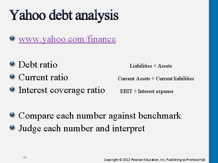 Yahoo debt analysis www. yahoo. com/finance Debt ratio Current ratio Interest coverage ratio Liabilities