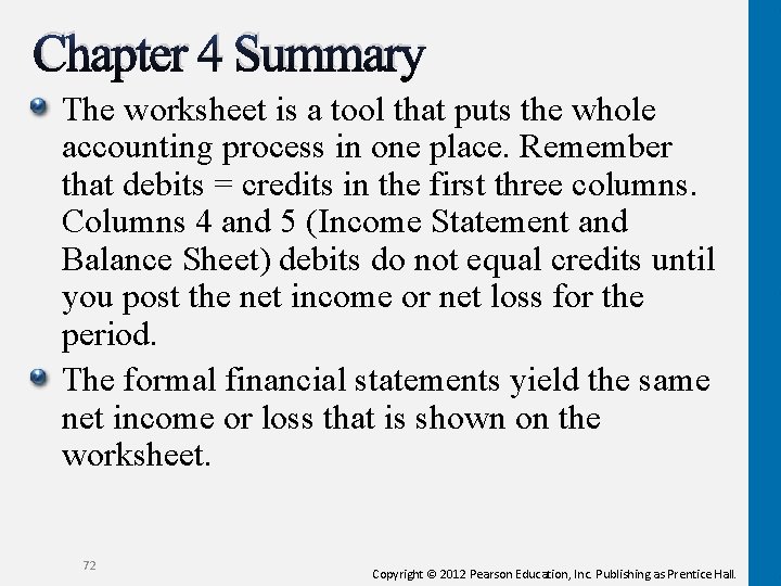 Chapter 4 Summary The worksheet is a tool that puts the whole accounting process