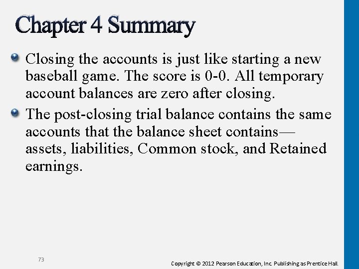 Chapter 4 Summary Closing the accounts is just like starting a new baseball game.