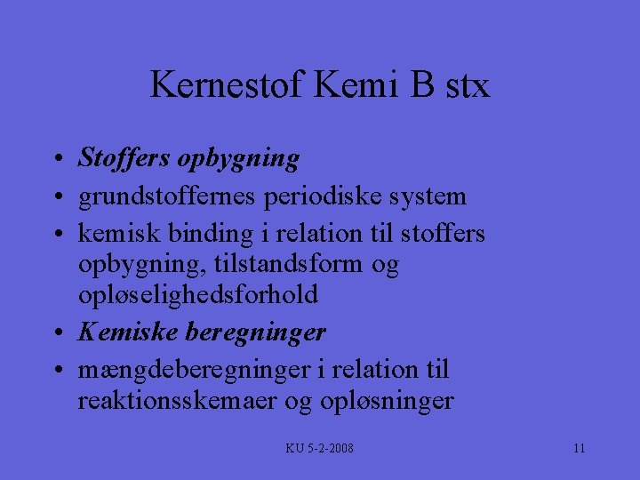 Kernestof Kemi B stx • Stoffers opbygning • grundstoffernes periodiske system • kemisk binding