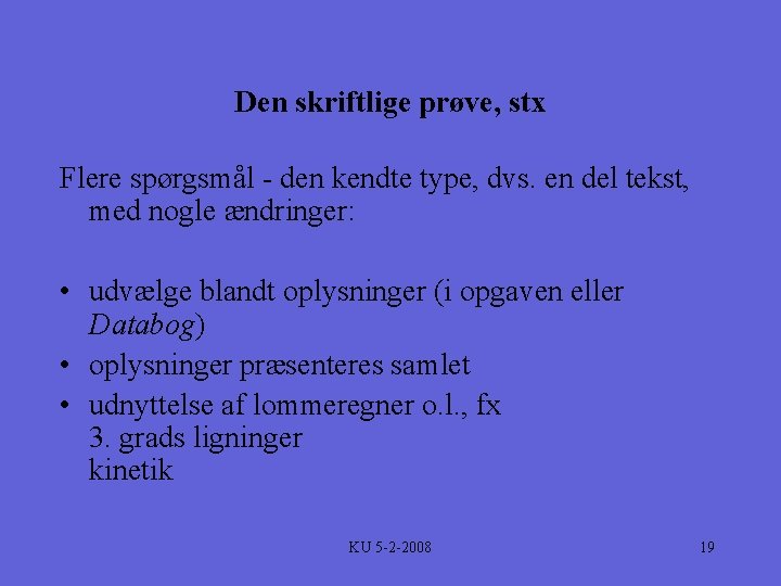 Den skriftlige prøve, stx Flere spørgsmål - den kendte type, dvs. en del tekst,