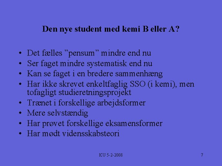 Den nye student med kemi B eller A? • • Det fælles ”pensum” mindre