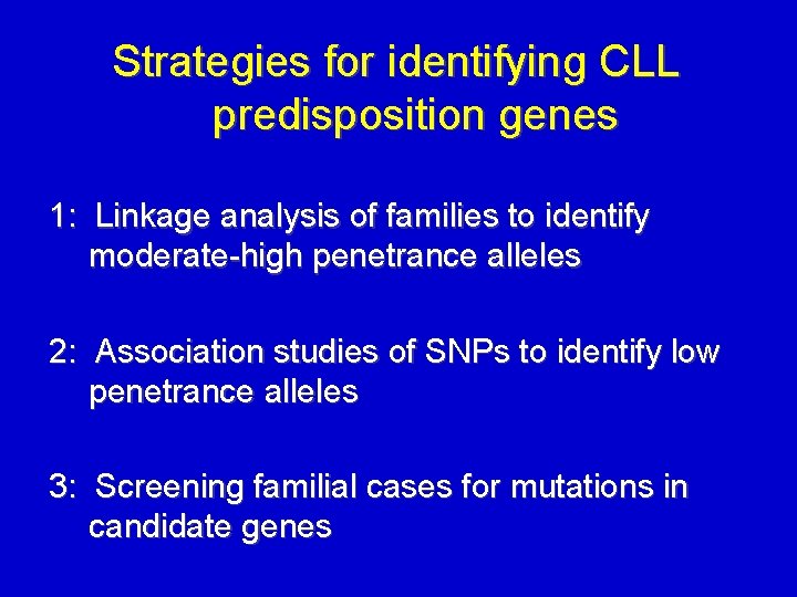 Strategies for identifying CLL predisposition genes 1: Linkage analysis of families to identify moderate-high