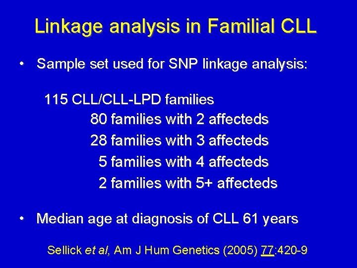 Linkage analysis in Familial CLL • Sample set used for SNP linkage analysis: 115