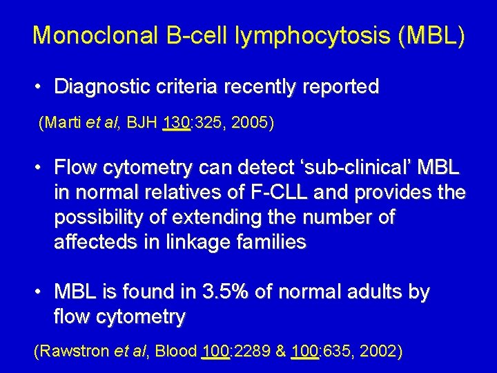 Monoclonal B-cell lymphocytosis (MBL) • Diagnostic criteria recently reported (Marti et al, BJH 130: