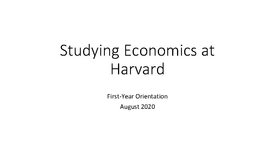 Studying Economics at Harvard First-Year Orientation August 2020 