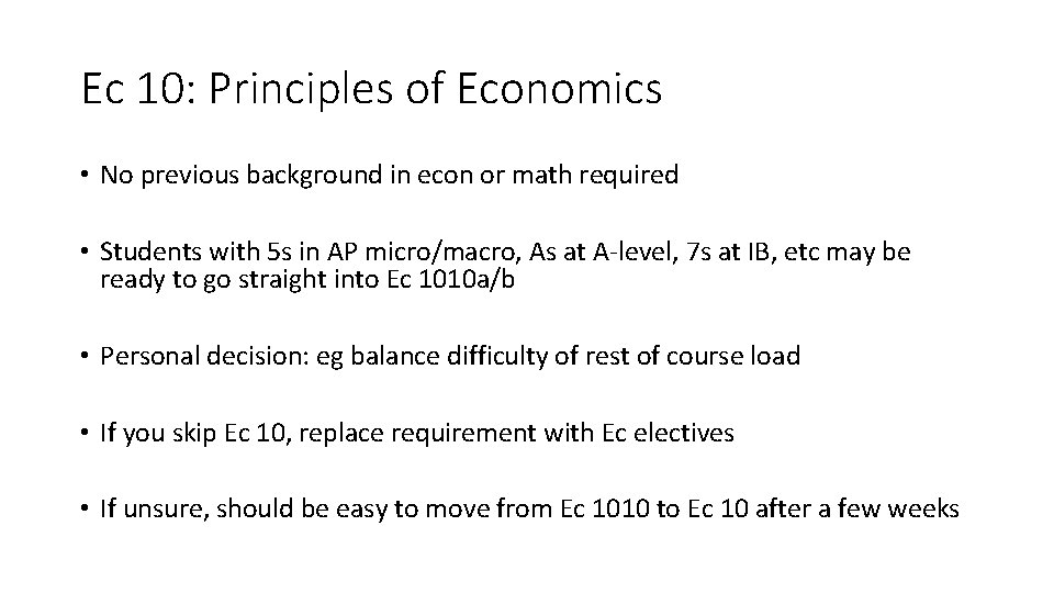 Ec 10: Principles of Economics • No previous background in econ or math required