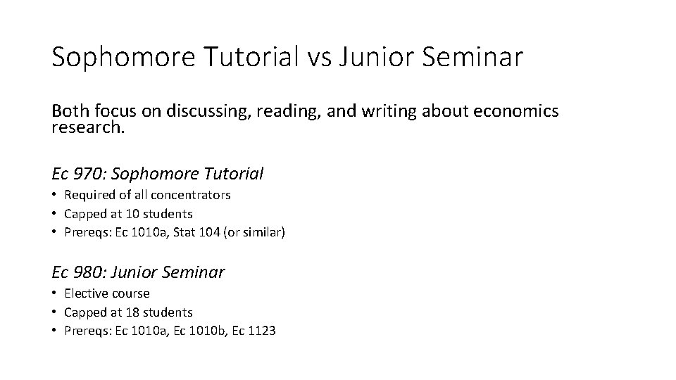 Sophomore Tutorial vs Junior Seminar Both focus on discussing, reading, and writing about economics