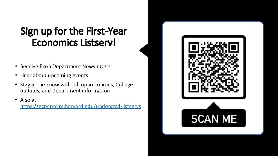 Sign up for the First-Year Economics Listserv! • Receive Econ Department Newsletters • Hear