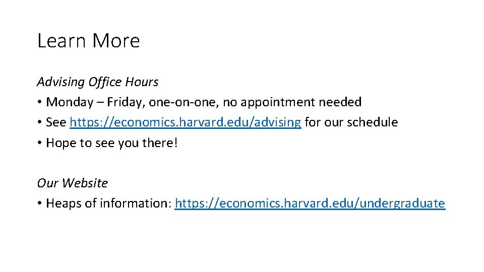 Learn More Advising Office Hours • Monday – Friday, one-on-one, no appointment needed •