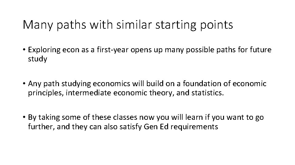 Many paths with similar starting points • Exploring econ as a first-year opens up