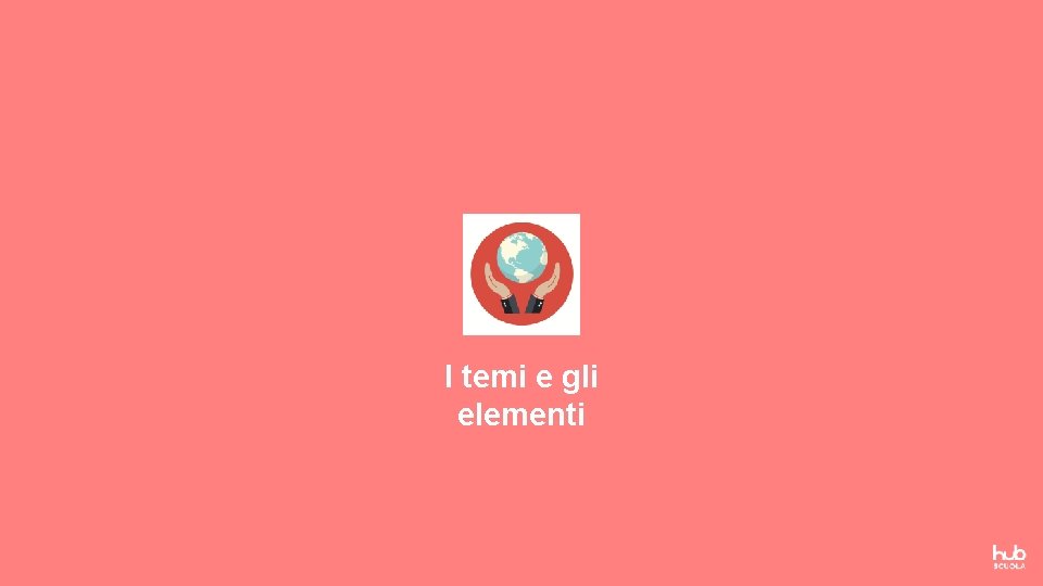 I temi e gli elementi 